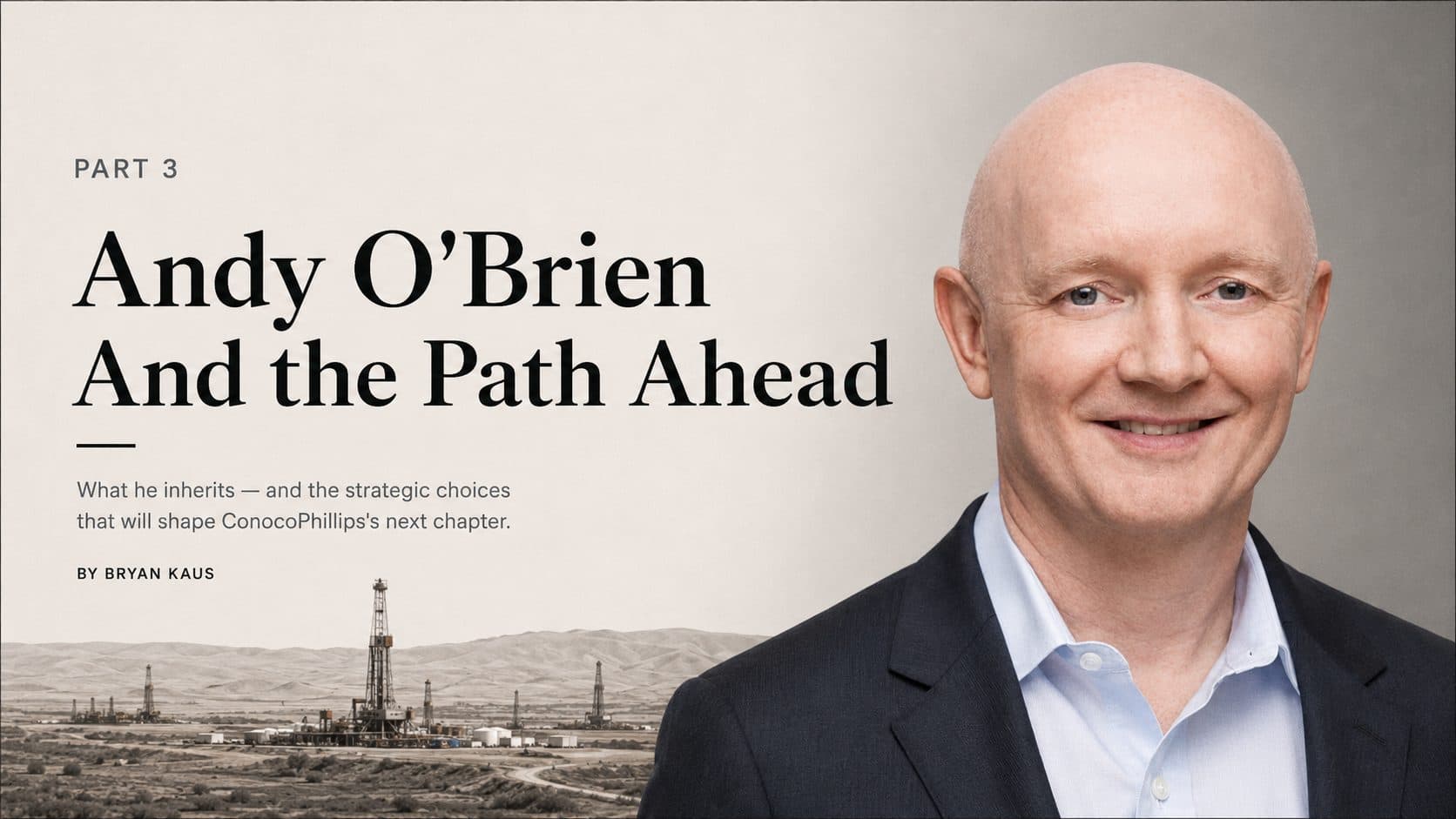 Editorial cover: Andy O'Brien and the Path Ahead — Part III of the ConocoPhillips series